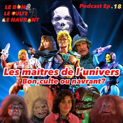 Le bon, le culte et le navrant. Ep18:"Les maîtres de l'univers" : bon, culte ou navrant?