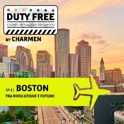 Ep. 2 | Boston - Tra rivoluzione e futuro
