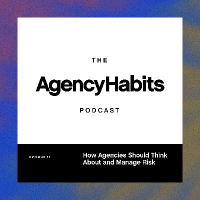 How Agencies Should Think About and Manage Risk | EP 20