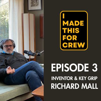 INVENTOR & KEY GRIP: RICHARD MALL INVENTOR & KEY GRIP: RICHARD MALL