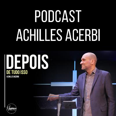 DEPOIS DE TUDO ISSO - PR. ACHILLES ACERBI DEPOIS DE TUDO ISSO - PR. ACHILLES ACERBI