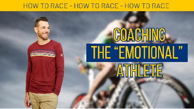 Episode 37: Coaching The “Emotional” Athlete Episode 37: Coaching The “Emotional” Athlete
