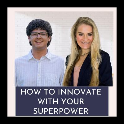 How to Innovate with your Superpower