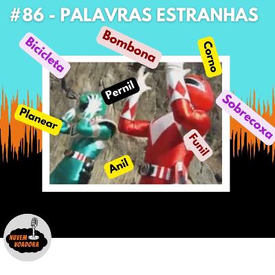 #86 Palavras estranhas #86 Palavras estranhas
