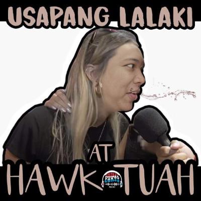 #142 - Usapang lalake at Hawk Tuah #142 - Usapang lalake at Hawk Tuah