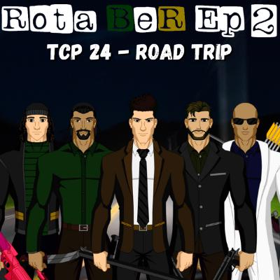 TCP 24 - Rota BeR, Ep 2 Road Trip