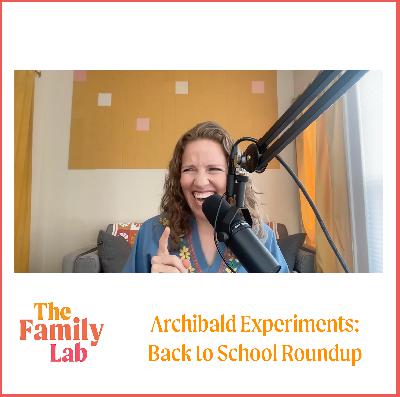 Archibald Experiments: Back to School Roundup