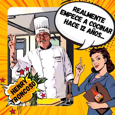 Realmente empecé a cocinar hace 12 años Ft. Henry Troncoso