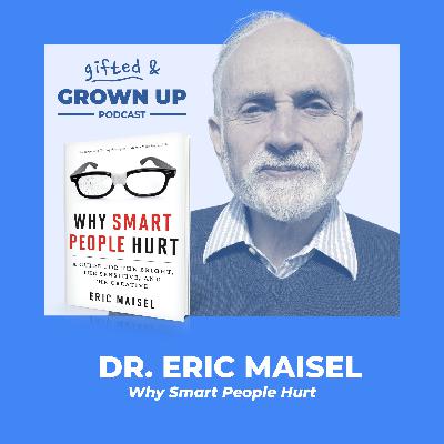 Why Smart People Hurt with Eric Maisel Why Smart People Hurt with Eric Maisel