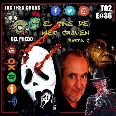 Las Tres Caras Del Miedo #36 - El Cine De Wes Craven (Parte 2)