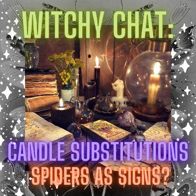 Candle Substitutes and Spider Signs ║ Witchy Chat