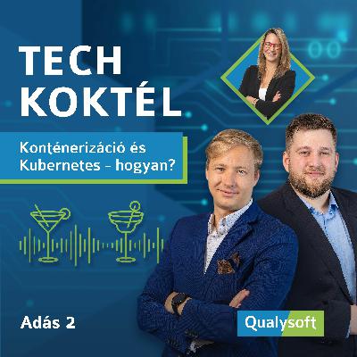 Tech Koktél E02 - Konténerizáció és Kubernetes - hogyan?