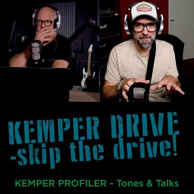 KEMPER PROFILER - Tones & Talks - KEMPER Drive 'n skip the drive!