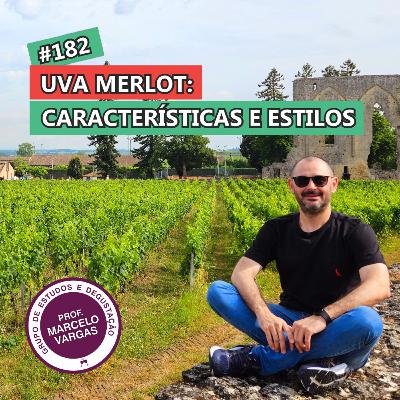 PODCAST aula 182 - Uva Merlot: características e estilos - Prof. Marcelo Vargas