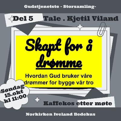 Skapt for å drømme del 5. Skapt for å drømme del 5.