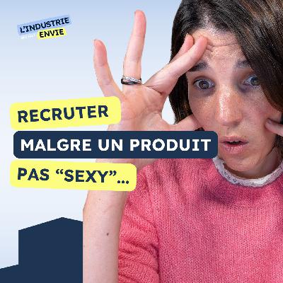 Comment attirer des candidats quand ton produit n'est pas "sexy “ ? Ma stratégie Marque employeur...