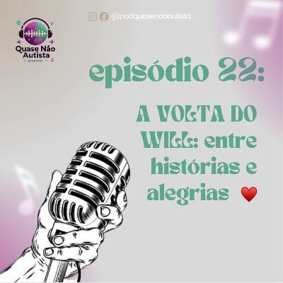 Episódio 22 - A volta do Will: entre histórias e alegrias