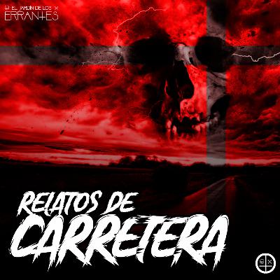 EP#16: RELATOS E HISTORIAS DE CARRETERAS