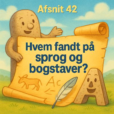 #42 Hvem opfandt SPROG & BOGSTAVER? #42 Hvem opfandt SPROG & BOGSTAVER?