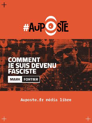 Devenir fasciste, par et avec Mark Fortier - S10E05 - Mardi 09 Septembre 2025