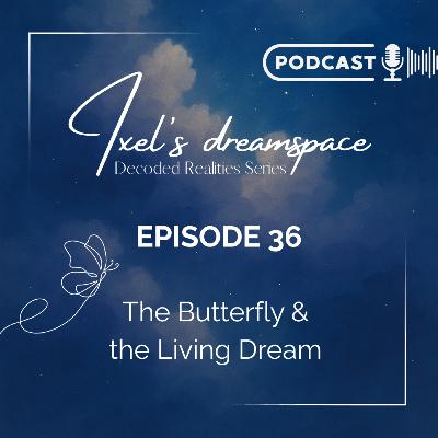 The Butterfly & the Living Dream 🦋