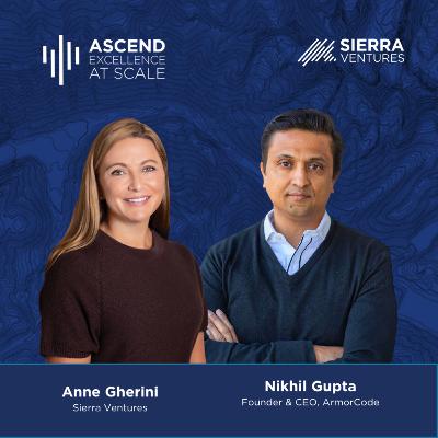 EP 06:Scaling with Tenacity and Humility with ArmorCode's Nikhil Gupta