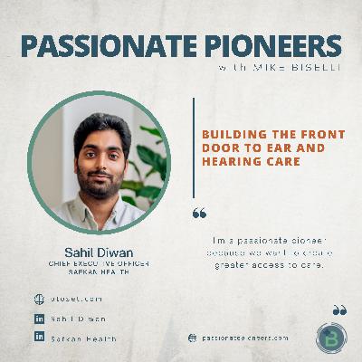 Building the Front Door to Ear and Hearing Care with Sahil Diwan