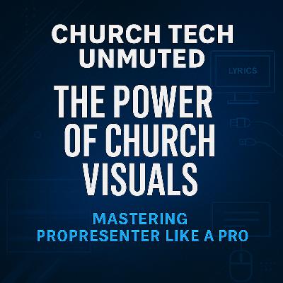 "The Power of Church Visuals: Mastering ProPresenter Like a Pro" | EP6