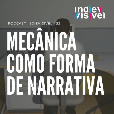 #32: Mecânica como forma de narrativa