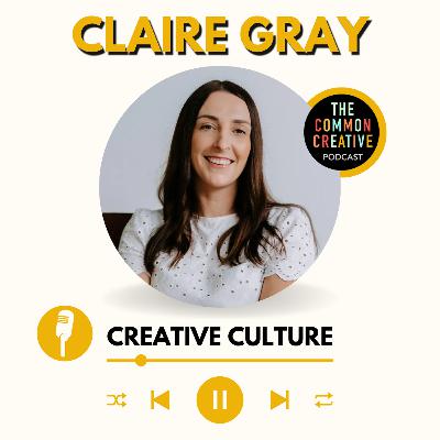 S180E8: Episode 180: Claire Gray- Creative Culture