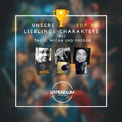 Episode 46: Unsere TOP3 Lieblingscharaktere- mit Thilo, Micha und Gregor