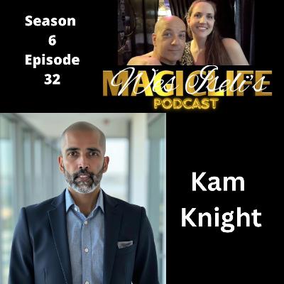 Wes Iseli's Magiclife Podcast S6E32 (kam knight)