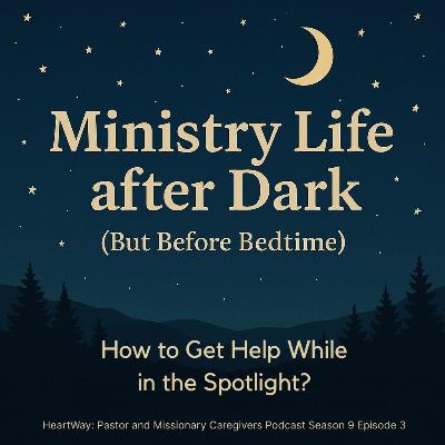 Ministry Life after Dark (But Before Bedtime) - How to get Help While in the Spotlight? Ministry Life after Dark (But Before Bedtime) - How to get Help While in the Spotlight?