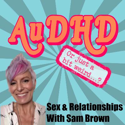 Sex & Relationships with Sam Brown Sex & Relationships with Sam Brown