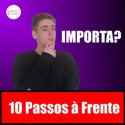 10 Passos à Frente - #20: Não olhe o preço de uma ação.