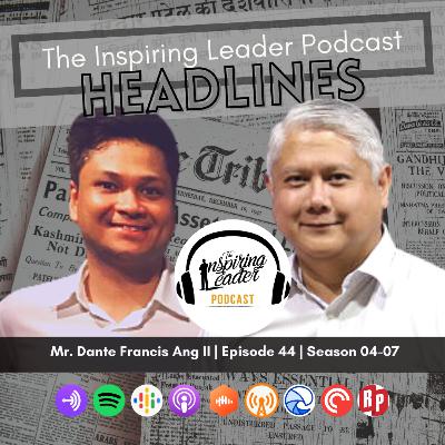 Episode 44 - Headlines with Mr. Dante Francis Ang II