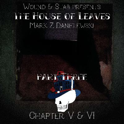 W&S006 - House of Leaves, part 3