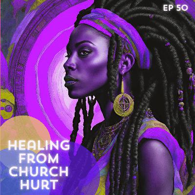 50: Healing from Church Hurt