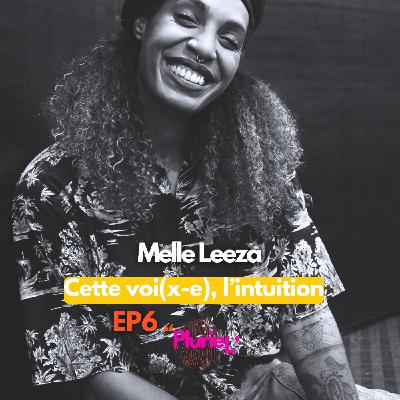EP6 Mlle Leeza, cette voix(x-e), l'Intuition