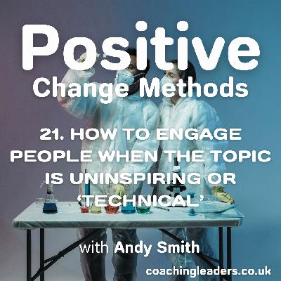 How to Engage People With 'Technical' Appreciative Inquiry Topics
