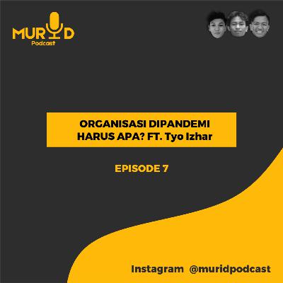 ORGANISASI DI PANDEMI HARUS APA? FT. Tyo Izhar ORGANISASI DI PANDEMI HARUS APA? FT. Tyo Izhar