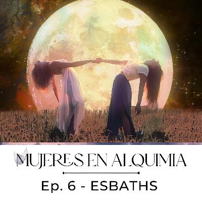 Mujeres en Alquimia Ep. 6 - Esbats