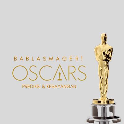 EPISODE 36 - OSCARS (PREDIKSI & KESAYANGAN)