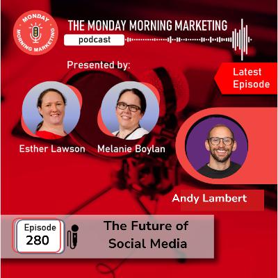 Episode 280 - The Future of Social Media with Andy Lambert