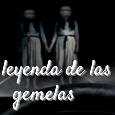 # 35 La Leyenda de las gemelas || Creepypasta || El Tiradero de Terror || # 35 La Leyenda de las gemelas || Creepypasta || El Tiradero de Terror ||