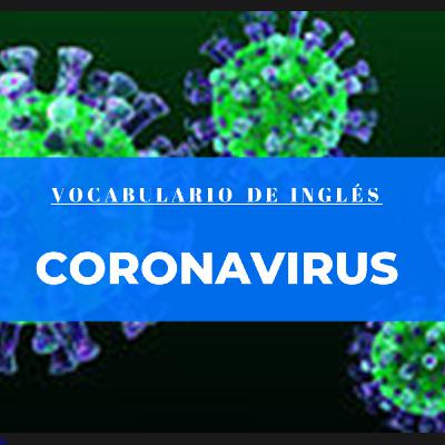 El Coronavirus en inglés