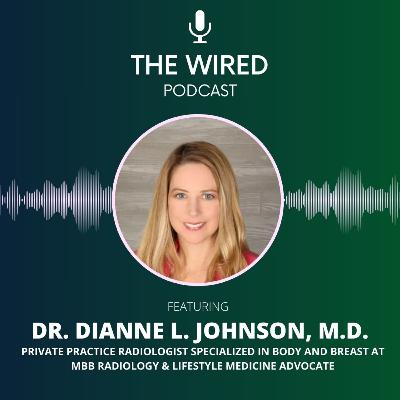 The WIRED Podcast: Dr. Dianne L. Johnson, M.D. The WIRED Podcast: Dr. Dianne L. Johnson, M.D.