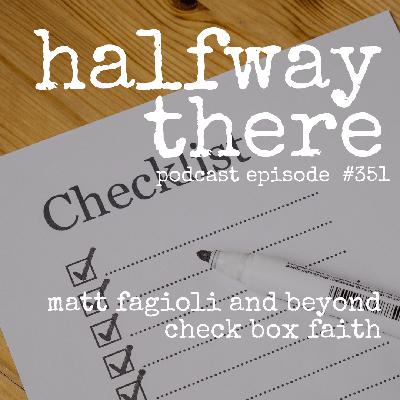 351: Matt Fagioli and Beyond Check Box Faith 351: Matt Fagioli and Beyond Check Box Faith