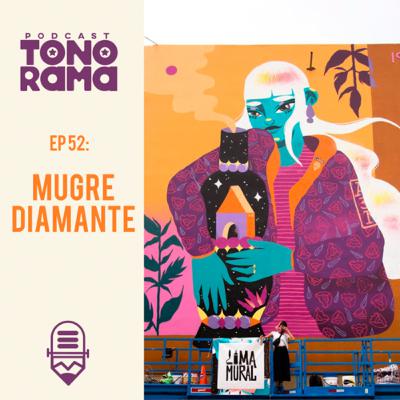 Tonorama Podcast EP52: Mugre Diamante Tonorama Podcast EP52: Mugre Diamante