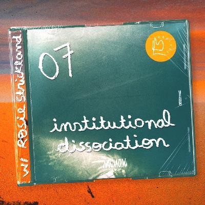 #7 – Institutional Dissociation with Rosie Strickland #7 – Institutional Dissociation with Rosie Strickland